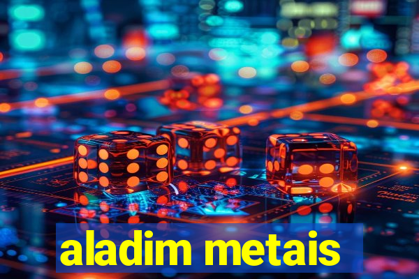 aladim metais